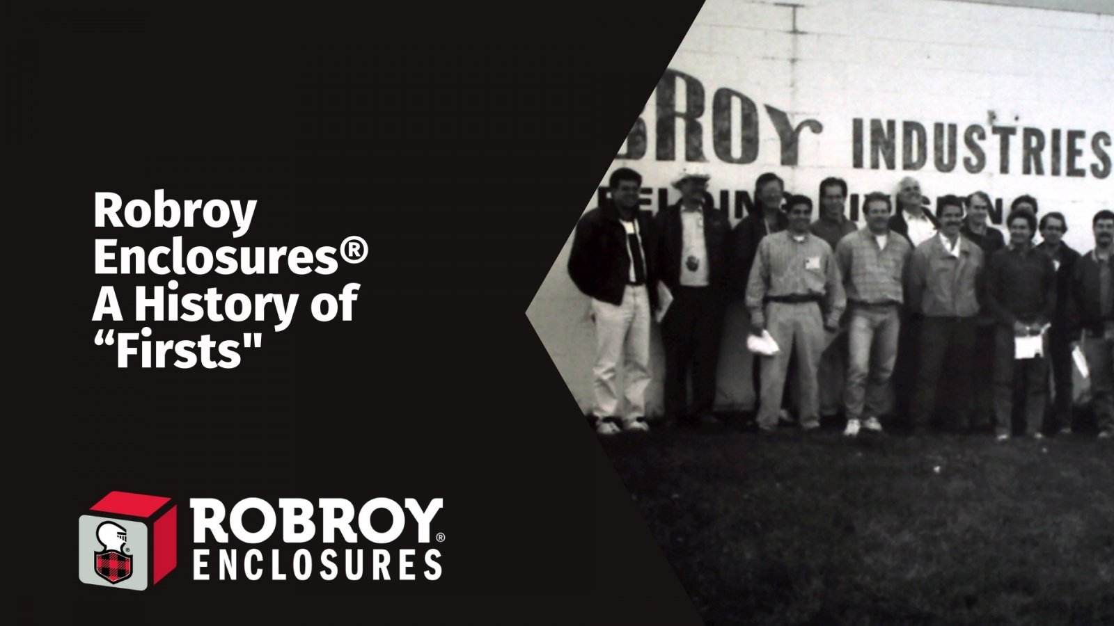 Robroy Enclosures A History of “Firsts” Then, Now, and Tomorrow
